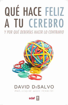 Quhace feliz a tu cerebro.  David DiSalvo