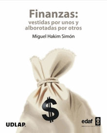 Finanzas: vestidas por unos alborotadas por otros.  Miguel Hakim Simon