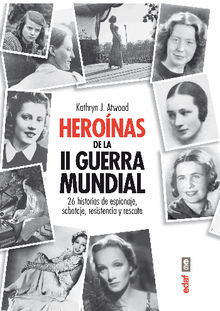 Heronas de la II Guerra Mundial.  Kathryn J. Atwood