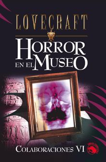 Horror en el museo.  H.P. Lovecraft