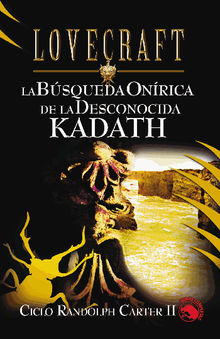 La búsqueda onírica de la desconocida Kadath.  H.P. Lovecraft
