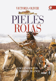 Pieles rojas. Encuentros y desencuentros con el hombre blanco.  Victoria Oliver