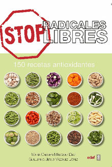 Stop radicales libres. 150 recetas antioxidantes.  Guillermo Jess Vzquez