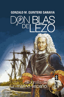 Don Blas de Lezo. Biografa de un marino espaol.  Gonzalo M. Quintero