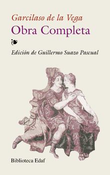 Obra completa de Garcilaso de la Vega.  Guillermo Suazo Pascual