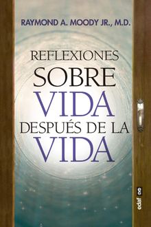 Reflexiones sobre vida despus de la vida.  Raymond Moody