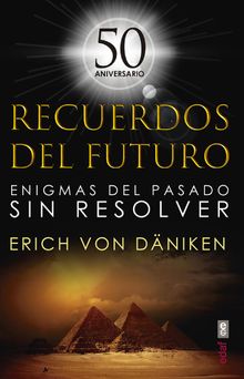 Recuerdos del futuro. Enigmas del pasado sin resolver.  Erich Von Dniken