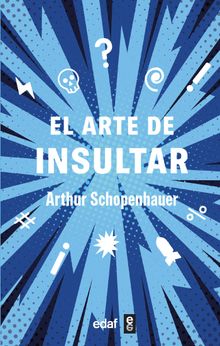 El arte de insultar.  Arthur Schopenhauer