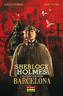 SHERLOCK HOLMES I LA CONSPIRACI DE BARCELONA.  Jordi Palom