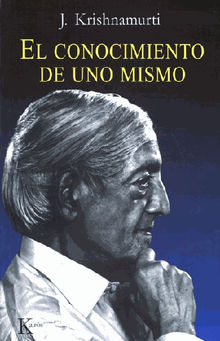 El conocimiento de uno mismo.  Jiddu Krishnamurti