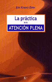 La prctica de la atencin plena.  Jon Kabat Zinn