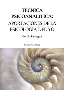 Tcnica psicoanaltica: aportaciones de la psicologa del yo.   Cecilio Paniagua