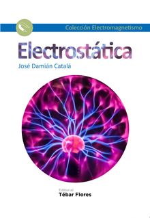 Electrosttica.   Jos Damin Catal