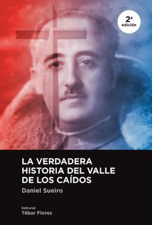 La verdadera historia del Valle de los Cados (2edicin).   Daniel Sueiro