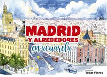 Madrid y alrededores en acuarela.  Joaqun Gonzlez Dorao y Mar Mateos 