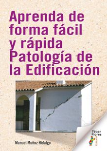 Aprenda de forma fcil y rpida patologa de la Edificacin.  Manuel Muoz Hidalgo