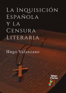 La Inquisicin espaola y la censura literaria.  Hugo Valanzano