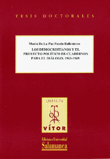 Los democristianos y el proyecto poltico de Cuadernos para el dilogo, 1963-1969.  Mar?a de la Paz PANDO BALLESTEROS