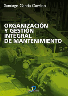 Organizacin y gestin integral de mantenimiento.  Santiago Garca Garrido