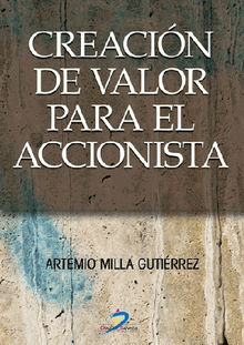 Creacin de valor para el accionista.  Artemio Milla Gutirrez