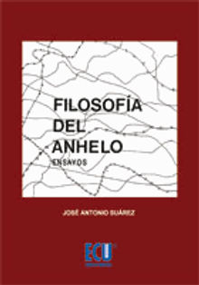 Filosofa del anhelo (ensayos).  Jos Antonio Surez Garca