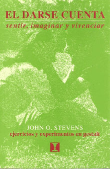 El Darse Cuenta.  John O. Stevens