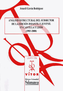 Anlisis estructural del subsector de la edicin infantil y juvenil en Castilla y Len (1983-2000).  Araceli GARCA RODRGUEZ