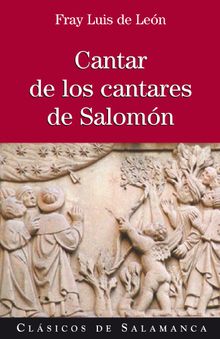 Cantar de los cantares de Salomn.  Fray Luis de Len