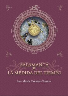 Salamanca y la medida del tiempo.  Ana Mar?a CARABIAS TORRES