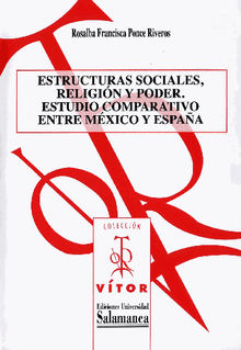 Estructuras sociales, religin y poder. estudio comparativo entre Mxico y Espaa.  Rosalba FRANCISCA PONCE RIVEROS