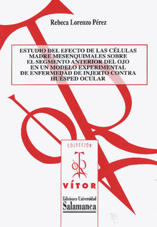 Estudio del efecto de las clulas madre mesenquimales sobre el segmento anterior del ojo en un modelo experimental de enfermedad de injerto contra husped ocular.  Rebeca LORENZO PREZ