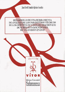 Desarrollo de una herramienta de anlisis de los parmetros tcnicos de los subttulos y estudio diacrnico de series estadounidenses de televisin en DVD.  Juan David GONZLEZ-IGLESIAS GONZLEZ