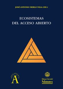 Ecosistemas del acceso abierto.  Jos Antonio Merlo Vega