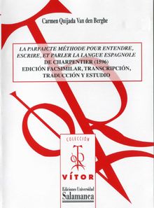 La parfaict mthode pour entendre, escrire, et parler la langue espagnole de charpentier (1596).  Carmen Quijada Van Den Berghe