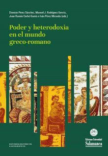 Poder y heterodoxia en el mundo greco-romano.  Manuel J. Rodrguez Gervs