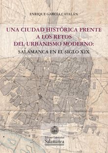 Una ciudad histrica frente a los retos del urbanismo moderno.  Enrique GARC?A CATAL?N