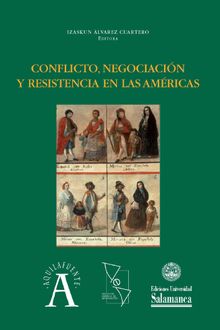 Conflicto, negociacin y resistencia en las Amricas.  Izaskun LVAREZ CUARTERO