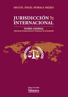 Jurisdiccin Internacional.  Miguel ngel Moraga Mejas