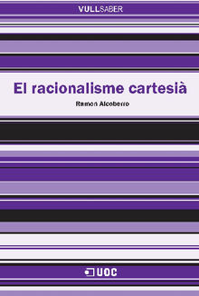 El racionalisme cartesi.  Ramon Alcoberro