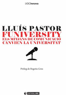 Funiversity. Els mitjans de comunicacicanvien la universitat.  Llus Pastor