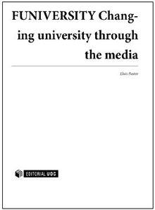 FUNIVERSITY. Changing university through the media..  Llus Pastor