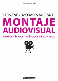Montaje audiovisual: teora, tcnica y mtodos de control.  Fernando MoralesMorante