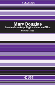 Mary Douglas. La mirada antropolgica d'una catlica.  Cristina LarreaKillinger