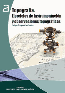 Topografa. Ejercicios de instrumentacin y observaciones topogrficas.  Enrique Priego de los Santos