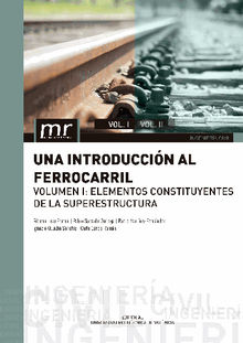 Una introduccin al ferrocarril. Volumen I: elementos constituyentes de la superestructura.  Ricardo Insa Franco 