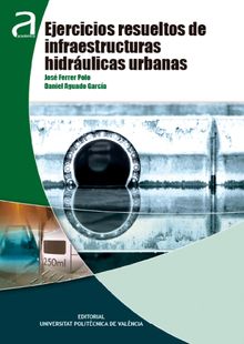 Ejercicios resueltos de infraestructuras hidrulicas urbanas.   Jos Ferrer Polo