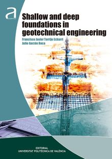 Shallow and deep foundations in geotechnical engineering.  Francisco Javier Torrijo Echarri