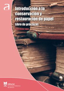 Introduccin a la conservacin y restauracin de papel. Libro de prcticas .  Laura Fuster Lpez