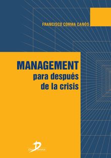 Management para despus de la crisis.   Francisco Corma Cans