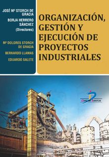 Organizacin, gestin y ejecucin de proyectos industriales.   Jos Mara Storch de Gracia